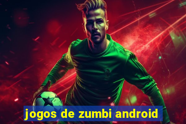 jogos de zumbi android